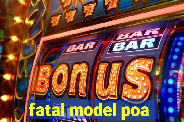 fatal model poa